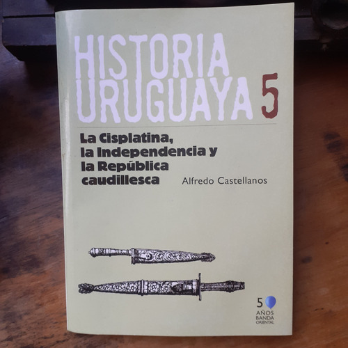 Historia Uruguaya 5-cisplatina, Independencia Y República