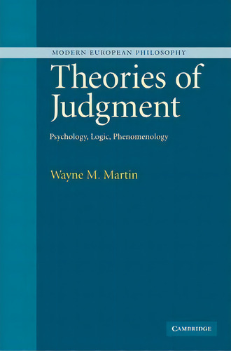 Modern European Philosophy: Theories Of Judgment: Psychology, Logic, Phenomenology, De Wayne Martin. Editorial Cambridge University Press, Tapa Blanda En Inglés
