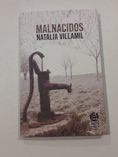 Malnacidos De Natalia Villamil Ediciones Hasta Trilce