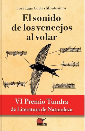 El Sonido De Los Vencejos Al Volar, De Cortes Montesinos,jose Luis., Vol. 1. Editorial Tundra Ediciones, Tapa Blanda En Español