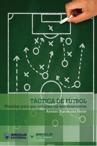 Libro: Táctica De Fútbol: Plantillas Para Que Redactes Tus