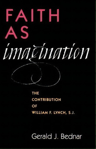 Faith As Imagination, De Gerald J. Bednar. Editorial Rowman Littlefield, Tapa Blanda En Inglés