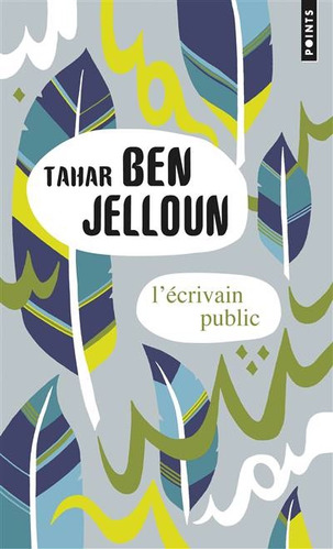L'écrivain Public - Tahar (1944-....) Ben Jelloun