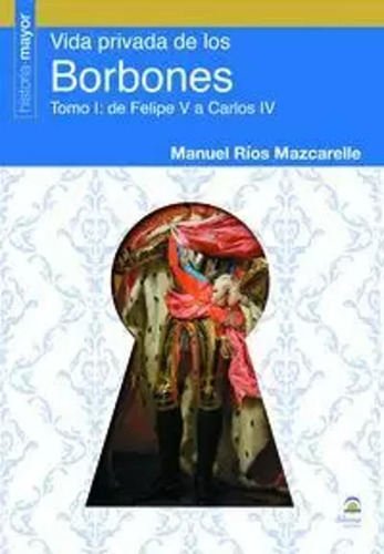 Vida Privada De Los Borbones - Ríos Mazcarelle, Manuel - *