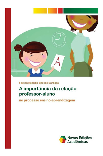 Libro: A Importância Da Relação Professor-aluno: No Processo