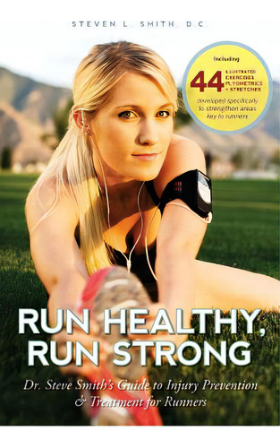 Run Healthy, Run Strong: Dr. Steve Smith's Guide To Injury Prevention And Treatment For Runners, De Smith D. C., Steven L.. Editorial Createspace, Tapa Blanda En Inglés