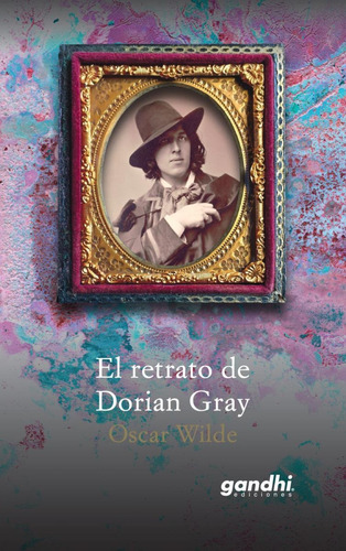 El Retrato De Dorian Gray, De Oscar Wilde. Editorial Ediciones Gandhi, Edición 1 En Español, 2021