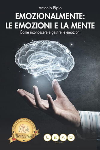 Libro: Emozionalmente: Le Emozioni E La Mente: Come Riconosc