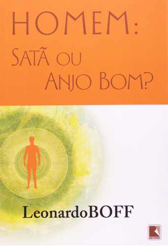 Livro Homem: Satã Ou Anjo Bom?