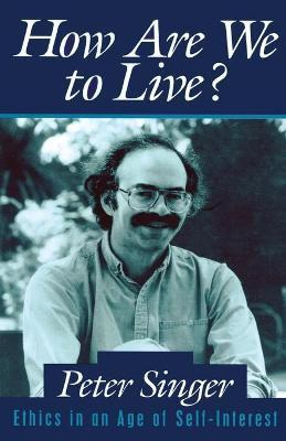 Libro How Are We To Live? : Ethics In An Age Of Self-inte...