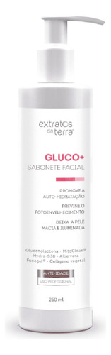 Sabonete Facial Anti-idade Gluco+ 250ml - Extratos Da Terra Tipo De Pele Normal