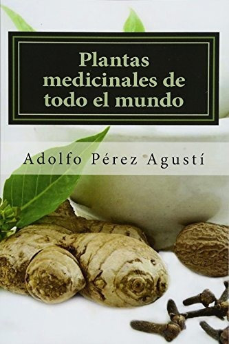 Libro : Plantas Medicinales De Todo El Mundo Una Revision..