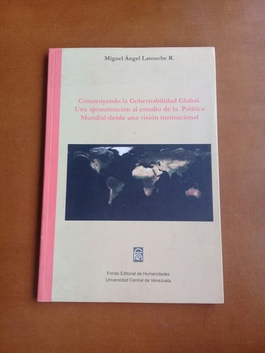 Libro Fisico Construyendo La Gobernabilidad Global. Latouche