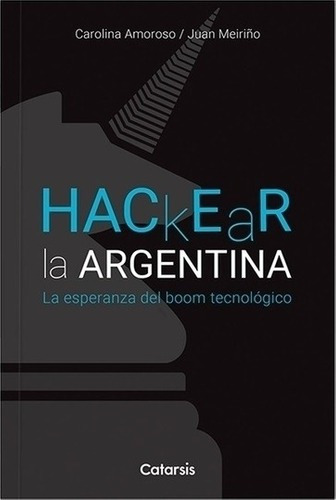 Hackear La Argentina - Catarsis - Carolina Amoroso - Juan Me