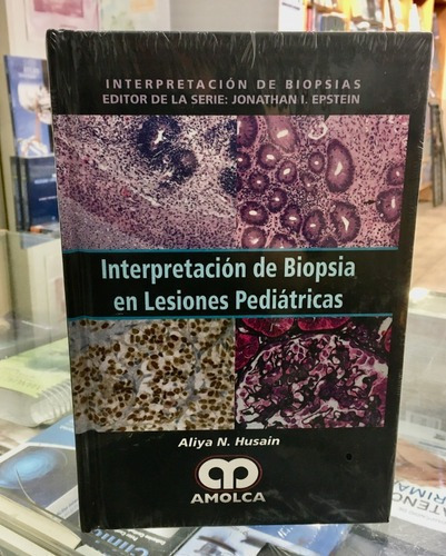 Interpretación De Biopsia En Lesiones Pediátricas, De Aliya N. Husain. Editorial Amolca En Español