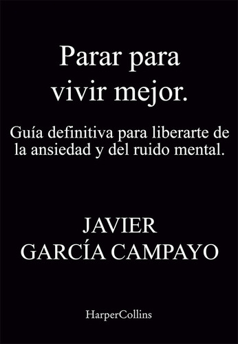 Parar Para Vivir Mejor Guia Definitiva Para Liberarte De La, De García Campayo, Javier. Editorial Harpercollins, Tapa Blanda En Español