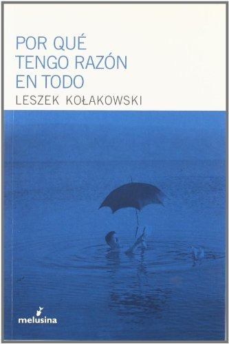 Libro Por Que Tengo Razon En Todo  De Leszek Kolakowski