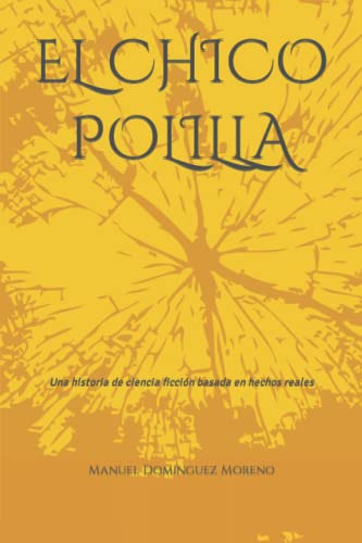 El Chico Polilla: Una Historia De Ciencia Ficcion Basada En