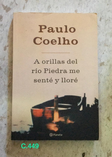 P Coelho / A Orillas Del Río Piedra Me Senté Y Lloré 