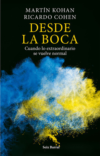 Libro Desde La Boca - Ricardo Cohen - Seix Barral: Cuando  