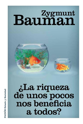 ¿la Riqueza De Unos Pocos Nos Beneficia A Todos? - Zygmunt B