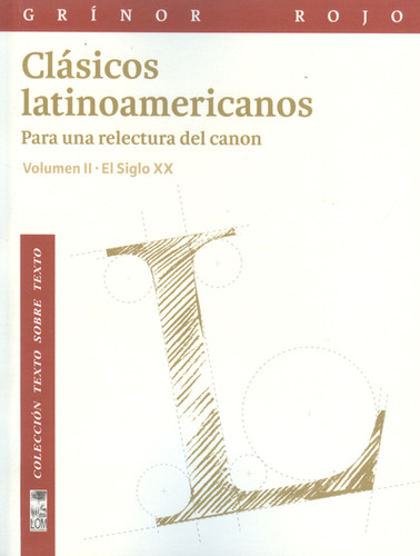 Clásicos Latinoamericanos. Para Una Relectura Del Canon. Vol