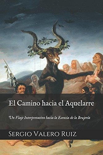 Libro : El Camino Hacia El Aquelarre Un Viaje Interpretativo