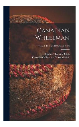 Imagen 1 de 4 de Canadian Wheelman; V.4 : No.1-11 (nov.1886-sept.1887) - Cycl