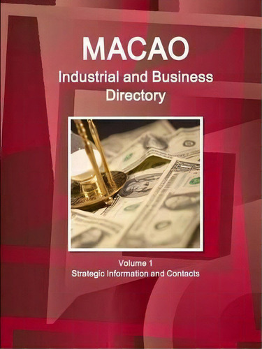 Macao Industrial And Business Directory Volume 1 Strategic Information And Contacts, De Ibp Inc. Editorial Intl Business Publications Usa, Tapa Blanda En Inglés