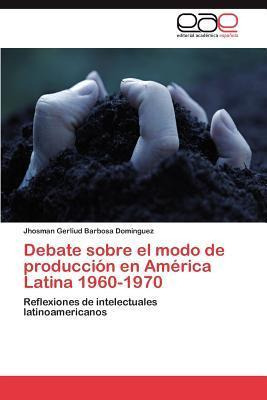 Libro Debate Sobre El Modo De Produccion En America Latin...
