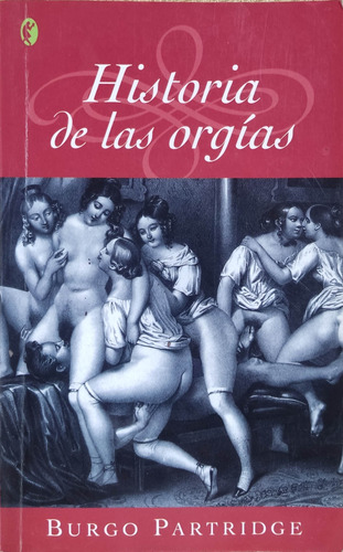 Historia De Las Orgías. Burgo Partridge. Usado, Como Nuevo.