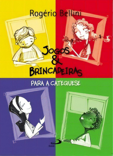 Jogos E Brincadeiras Para Catequese: Para A Catequese, De Bellini, Rogério., Vol. 1. Editorial Paulus Editora, Capa Mole Em Português