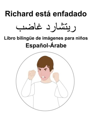 Español-arabe Richard Esta Enfadado Libro Bilingüe De Imagen