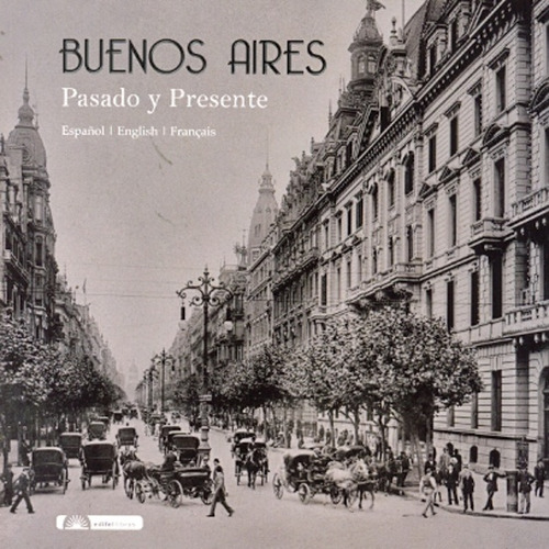 Buenos Aires Pasado Y Presente - Español English Francais - 