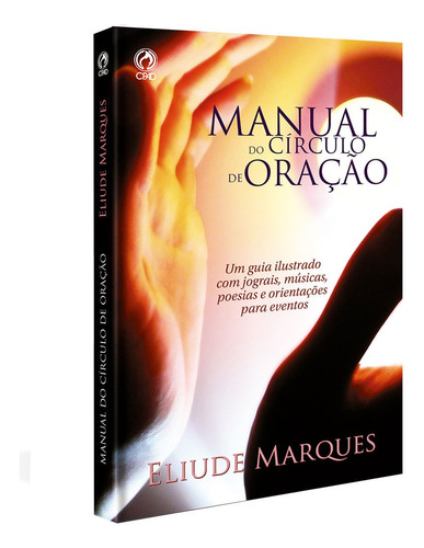 Manual do círculo de oração, de Oliveira, Eliude Lima Marques de. Editora Casa Publicadora das Assembleias de Deus, capa mole em português, 2010