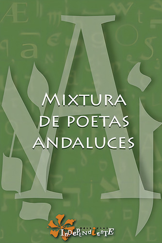 Mixtura De Poetas Andaluces, De Es, Vários. Editorial Independiente, Tapa Blanda En Español