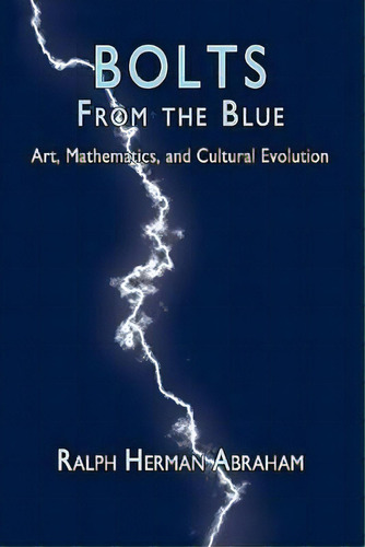 Bolts From The Blue, De Ralph Herman Abraham. Editorial Epigraph Publishing, Tapa Blanda En Inglés