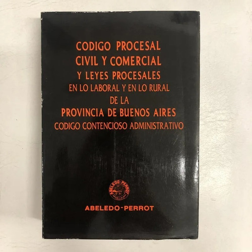 Codigo Procesal Civil Y Comercial Y Leyes Procesales.