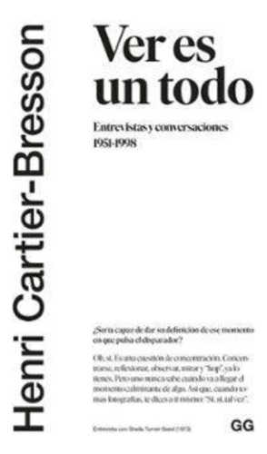Ver Es Un Todo. Entrevistas Y Conversaciones 1951-1998