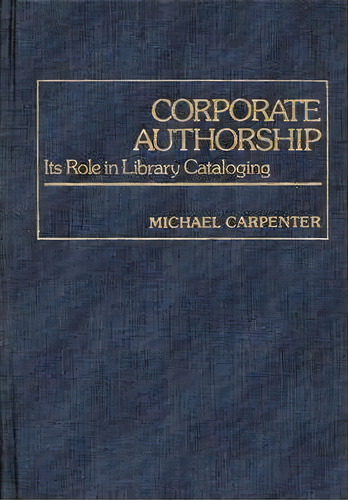Corporate Authorship, De Michael A. Carpenter. Editorial Abc Clio, Tapa Dura En Inglés