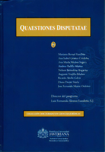 Quaestiones Disputatae 2: Quaestiones Disputatae 2, de Varios autores. Serie 9587165098, vol. 1. Editorial U. Javeriana, tapa blanda, edición 2012 en español, 2012