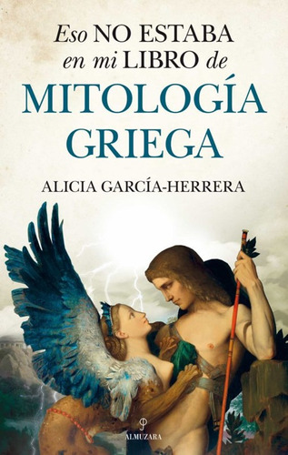 Eso No Estaba En Mi Libro De Mitología Griega / A. García