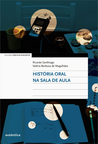 História oral na sala de aula, de Santhiago, Ricardo. Autêntica Editora Ltda., capa mole em português, 2015