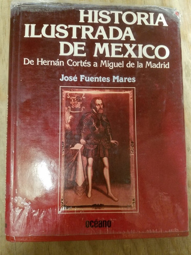 Historia Ilustrada De México 1 De Hernán Cortés A Miguel