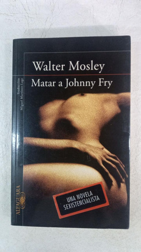 Matar A Johnny Fry - Walter Mosley - Alfaguara