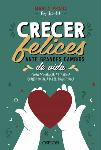 Crecer Felices Ante Grandes Cambios De Vida - Marta Prada