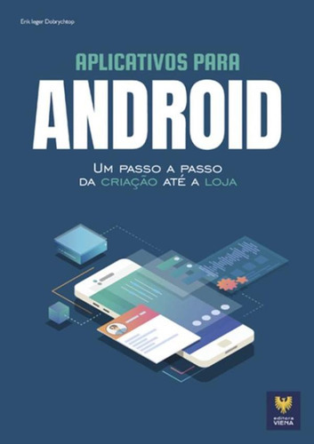 Aplicativos Para Android: Aplicativos Para Android, De Dobrychtop, Erik Ieger. Editora Viena, Capa Mole, Edição 1 Em Português, 2022