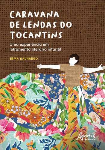 Caravana De Lendas Do Tocantins: Uma Experiência Em Letramento Literário Infantil, De Galhardo, Irma. Editora Appris, Capa Mole Em Português