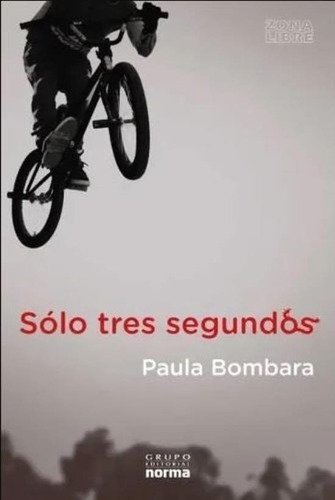 Solo Tres Segundos - Zona Libre - Paula Bombara, de Bombara, Paula. Editorial Norma, tapa blanda en español, 2021