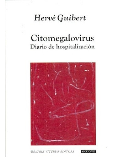 Citomegalovirus - Herve Guibert, de herve guibert. Editorial Beatriz Viterbo Editora en español